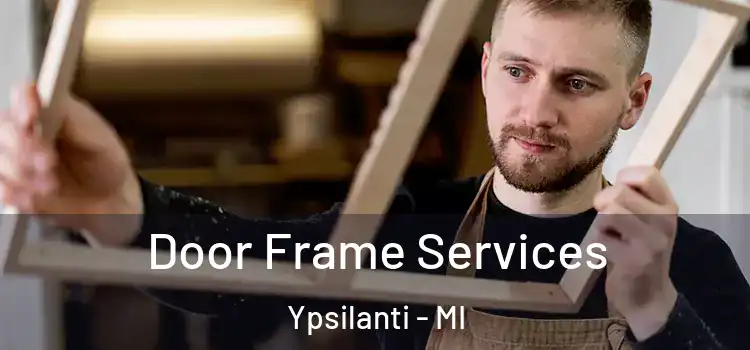 Door Frame Services Ypsilanti - MI