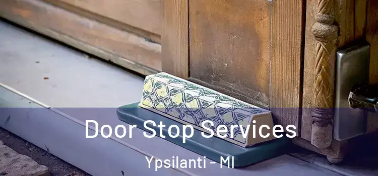 Door Stop Services Ypsilanti - MI