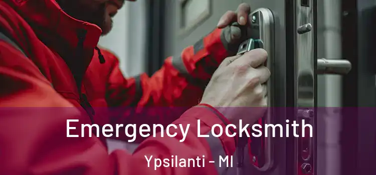 Emergency Locksmith Ypsilanti - MI