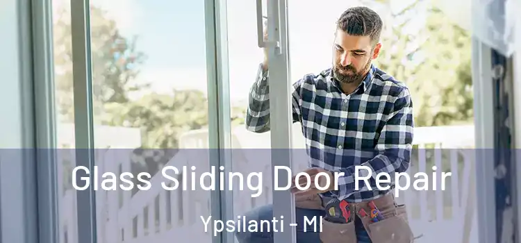Glass Sliding Door Repair Ypsilanti - MI